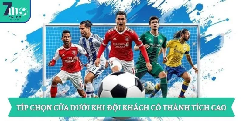 Típ chọn cửa dưới khi đội khách có thành tích cao